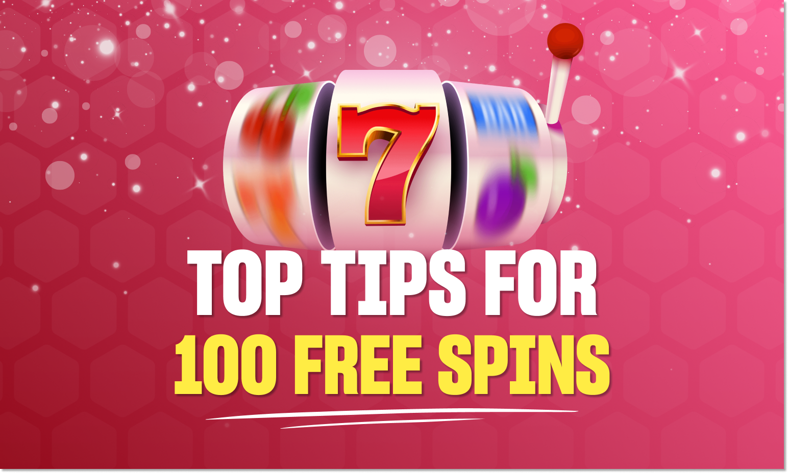 Tips for 100 Free Spins